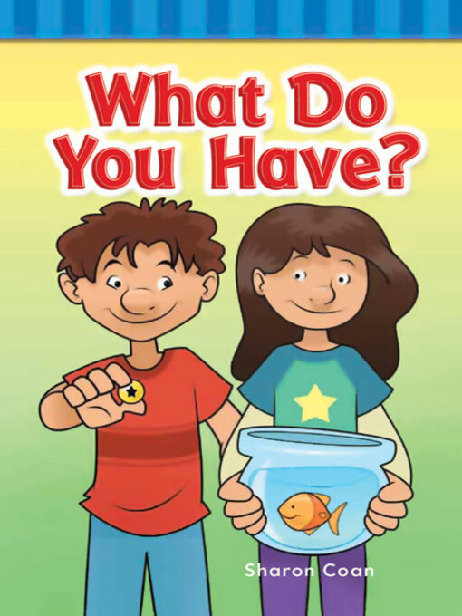 Title details for What Do You Have? by Sharon Coan - Available